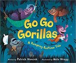 Go Go Gorillas: A Romping Bedtime Tale by Patrick Wensink